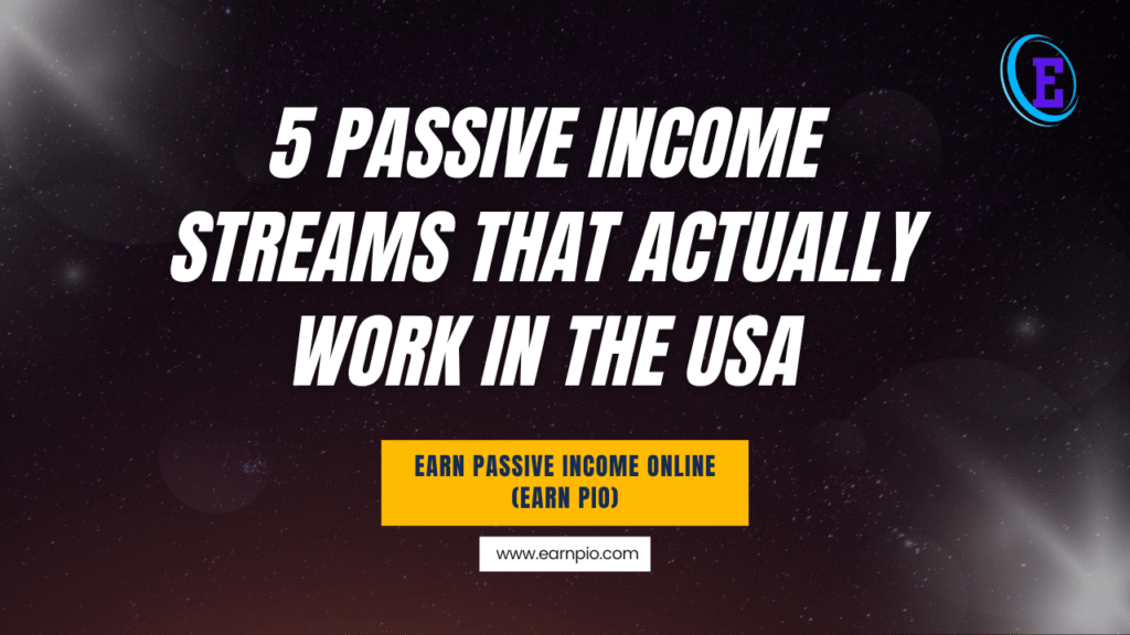 5 Passive Income Streams That Actually Work in the USA