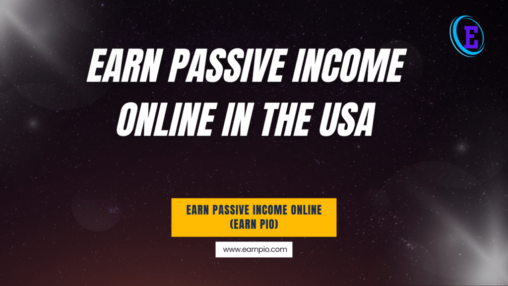Earn Passive Income Online in the USA