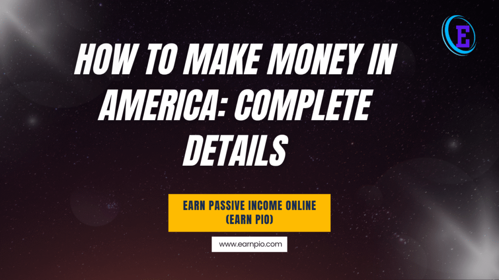How to Make Money in America: Complete Details