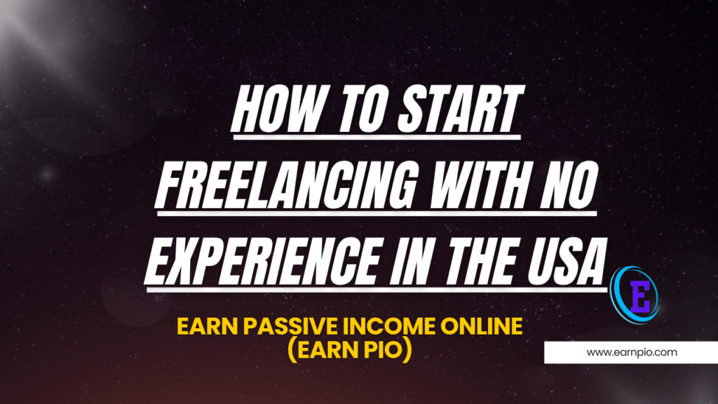 How to Start Freelancing with No Experience in the USA
