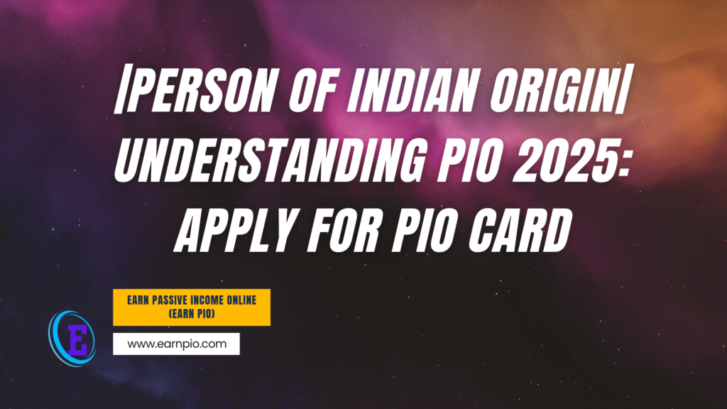 Person of Indian Origin Understanding PIO 2025 Apply for PIO Card