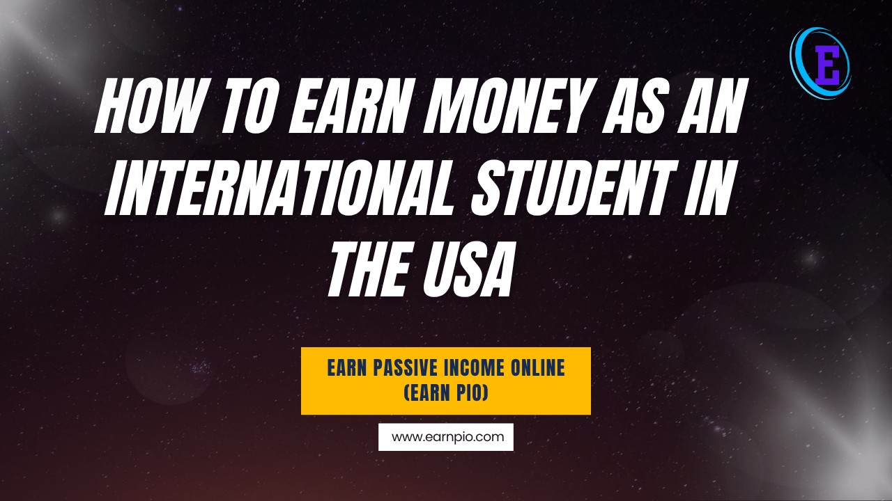 How to Earn Money as an International Student in the USA