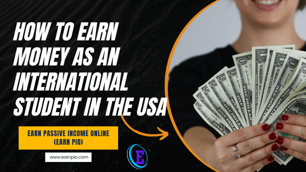 How to Earn Money as an International Student in the USA